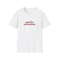Not For Everyone Tee