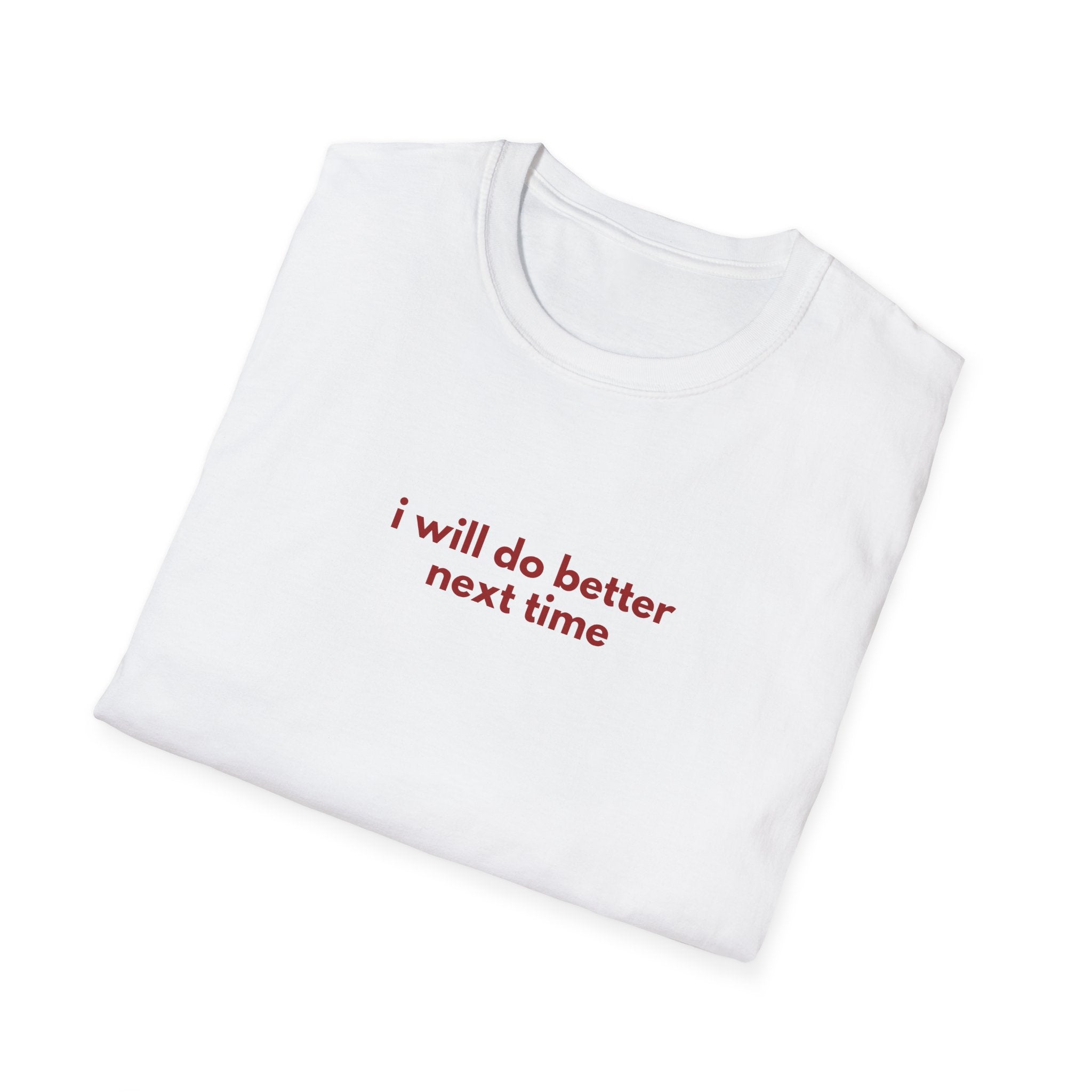 Next Time Better Tee