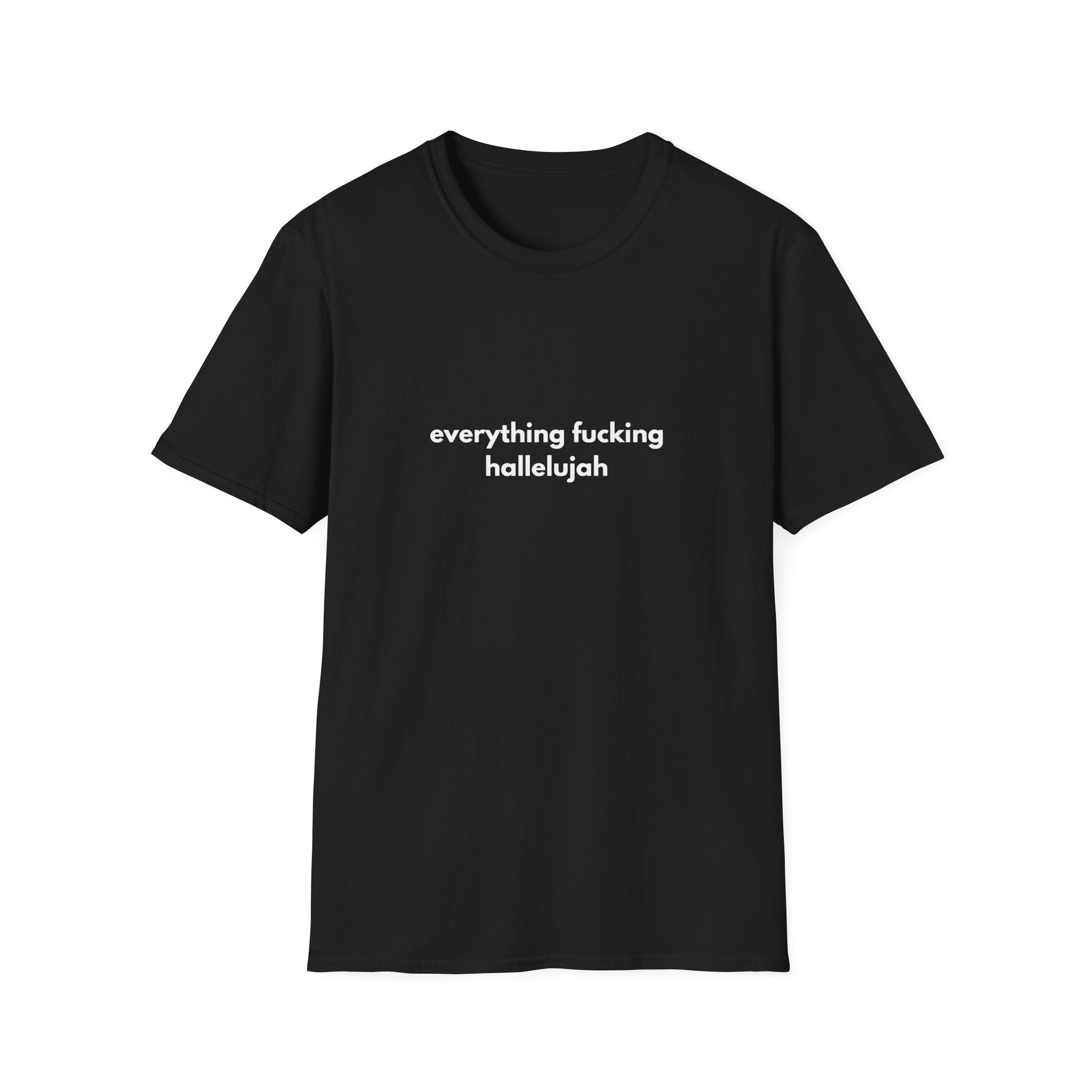 Everything Feels Fucking Hallelujah Tee