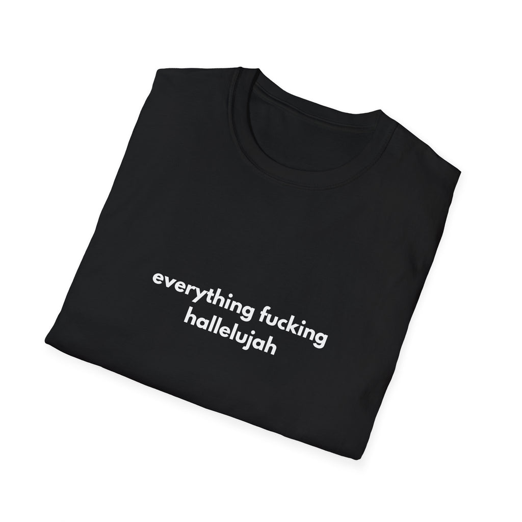 Everything Feels Fucking Hallelujah Tee